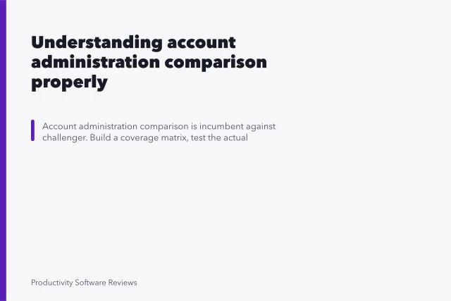 Understanding account administration comparison properly. Understanding account administration comparison properly