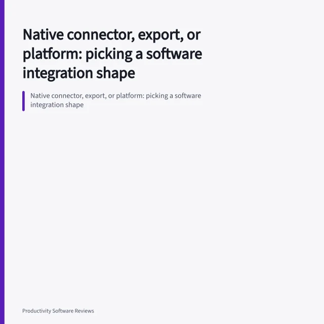 Native connector, export, or platform: picking a software integration shape. Native connector, export, or platform: picking a software integration shape