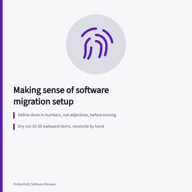 Card outlining software migration setup: acceptance criteria, dry run, reconciliation counts. Making sense of software migration setup