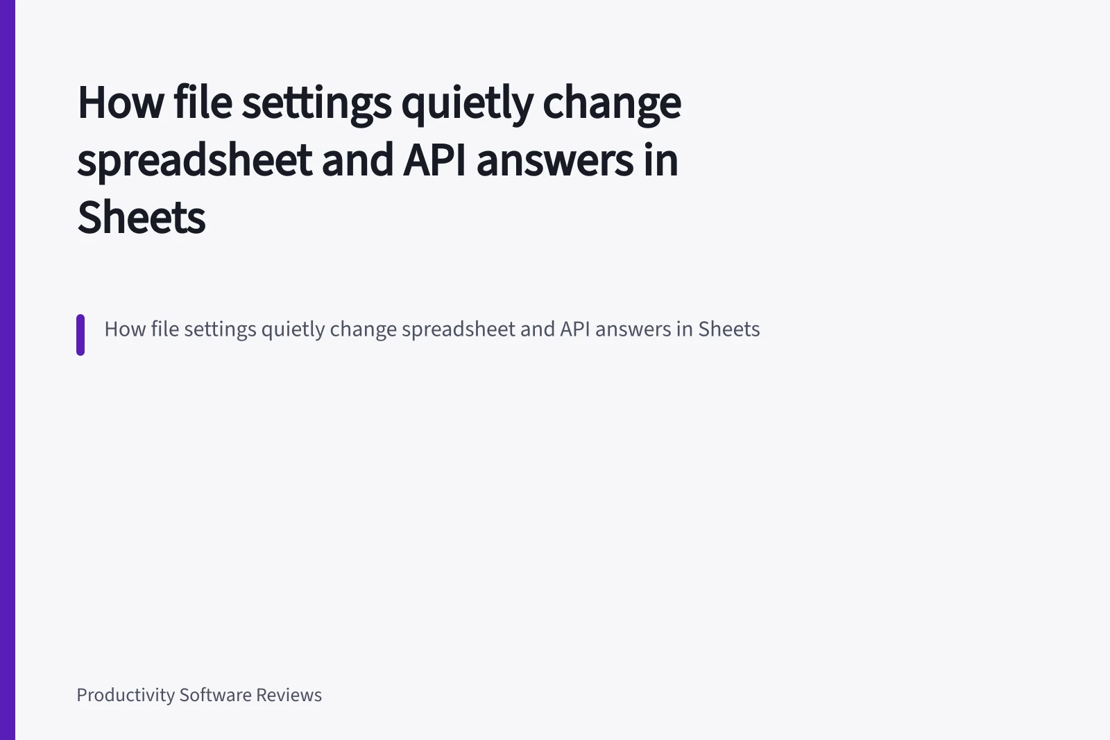 How file settings quietly change spreadsheet and API answers in Sheets. How file settings quietly change spreadsheet and API answers in Sheets