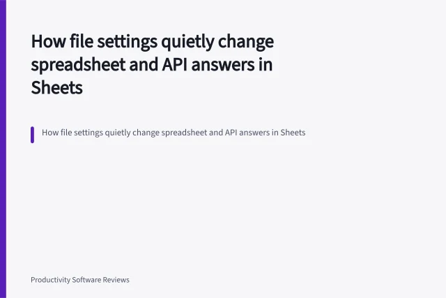 How file settings quietly change spreadsheet and API answers in Sheets. How file settings quietly change spreadsheet and API answers in Sheets